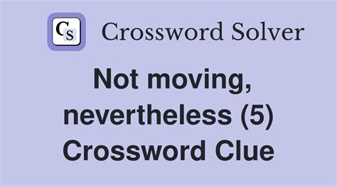 not moving crossword clue|ricochet crossword clue.